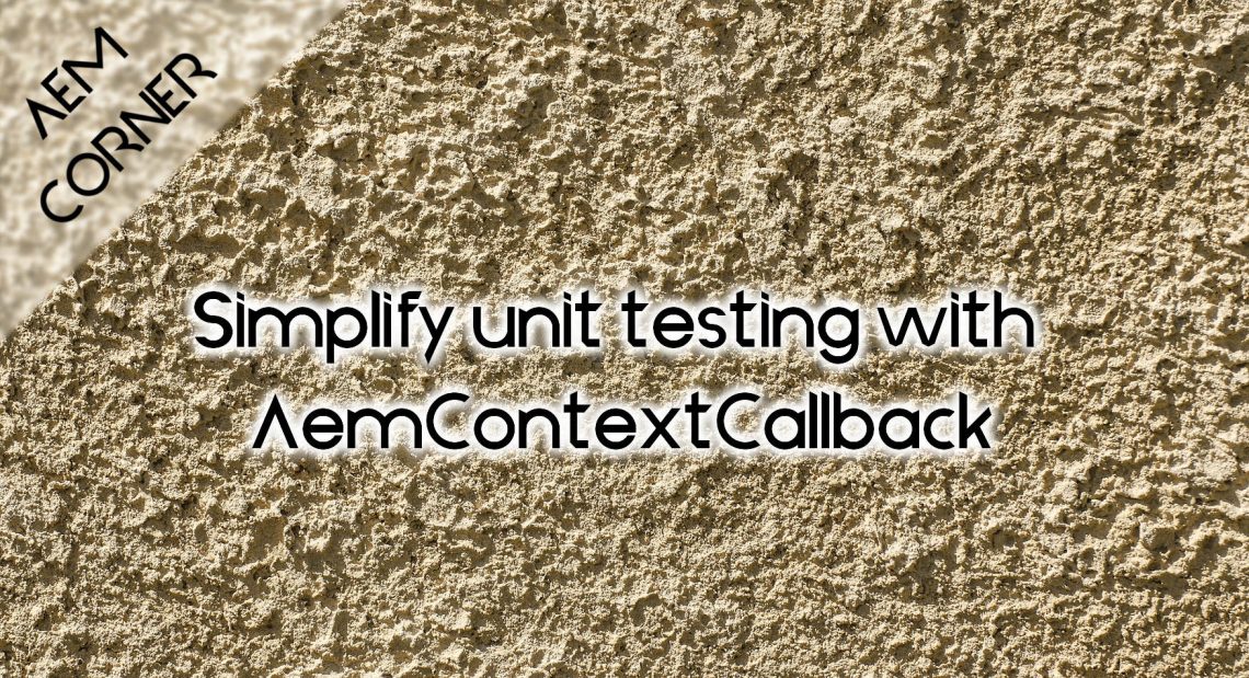 aem-Simplify unit testing with aemcontextcallback