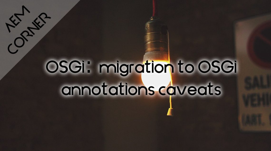 Header image for article "migration to OSGi annotations caveats"