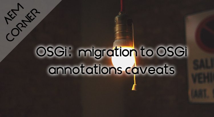 Header image for article "migration to OSGi annotations caveats"